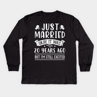 Just Married Okay It Was 20 Years Ago But I'm Still Excited Happy Husband Wife Papa Nana Daddy Mommy Kids Long Sleeve T-Shirt